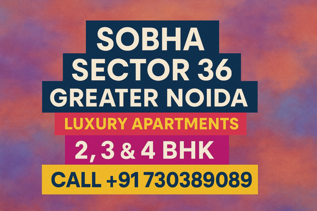 Sobha sector 36 greater Noida